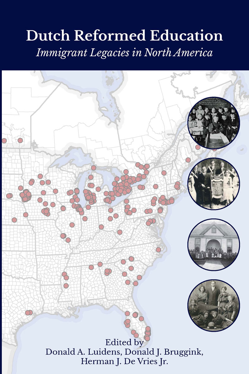 Dutch Reformed Education: Immigrant Legacies in North America